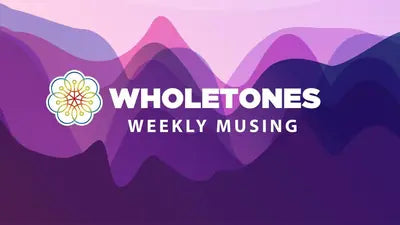 Wholetones Weekly Musing cover